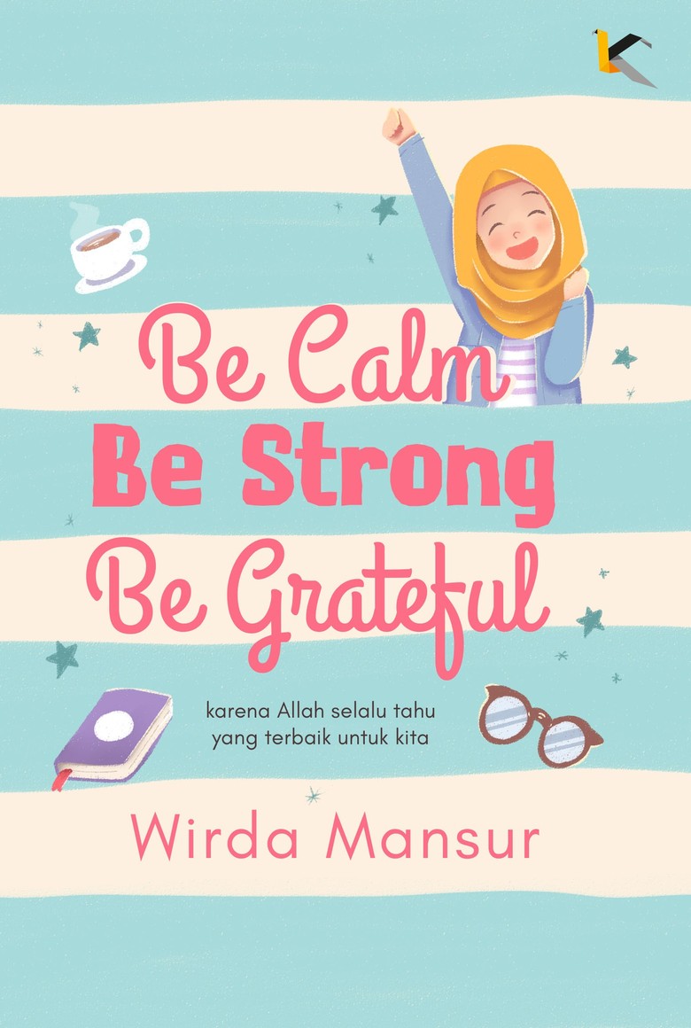 Wirda Mansur akan Rilis Buku Terbaru Be Calm, Be Strong, Be Grateful Wirda Mansur akan Rilis Buku Terbaru Be Calm, Be Strong, Be Grateful