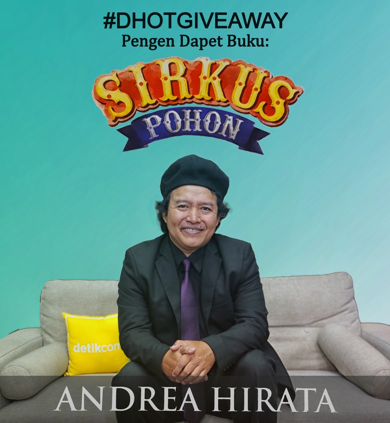 Mau Dapat Novel Sirkus Pohon Plus Tanda Tangan Andrea Hirata? Mau Dapat Novel Sirkus Pohon Plus Tanda Tangan Andrea Hirata?