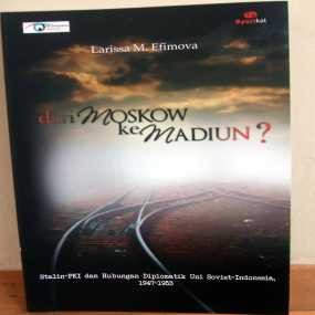 Tidak Benar Soviet di Balik Peristiwa Madiun 1948 Tidak Benar Soviet di Balik Peristiwa Madiun 1948